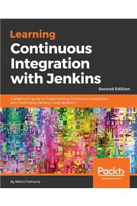 Learning Continuous Integration with Jenkins - Second Edition