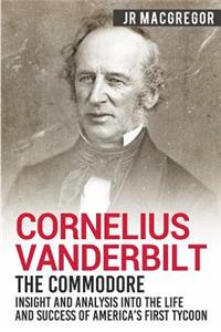 Cornelius Vanderbilt - The Commodore