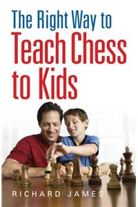 Right Way to Teach Chess to Kids