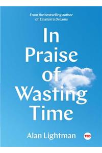 In Praise of Wasting Time