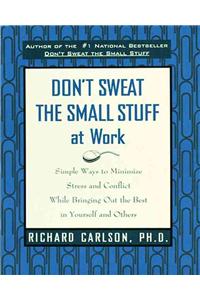 Don't Sweat the Small Stuff at Work