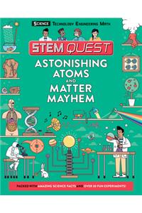 Astonishing Atoms and Matter Mayhem