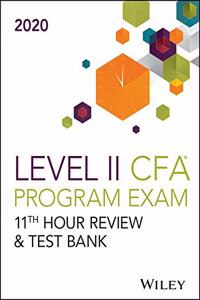 Wiley's Level II Cfa Program 11th Hour Guide + Test Bank 2020