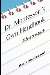 Dr. Montessori's Own Handbook - Illustrated