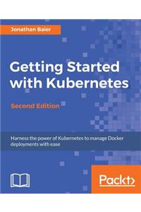 Getting Started with Kubernetes - Second Edition