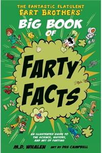 The Fantastic Flatulent Fart Brothers' Big Book of Farty Facts