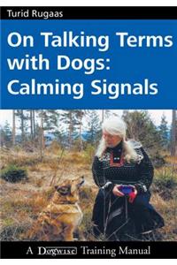 On Talking Terms with Dogs: Calming Signals