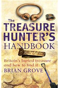 The Treasure Hunter's Handbook: Britain's Burried Treasur - And How to Find It