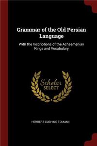 Grammar of the Old Persian Language