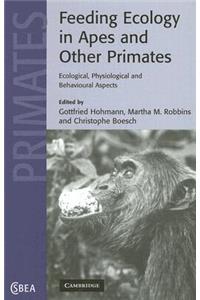 Feeding Ecology in Apes and Other Primates