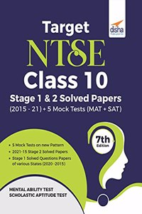 Target NTSE Class 10 Stage 1 & 2  Solved Papers (2015 - 21) + 5 Mock Tests (MAT + SAT) 7th Edition