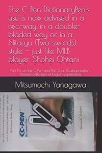 The C-Pen DictionaryPen's use is now advised in a two-way, in a double-bladed way or in a Nitoryu (Two-swords) style, - just like MLB player, Shohei Ohtani