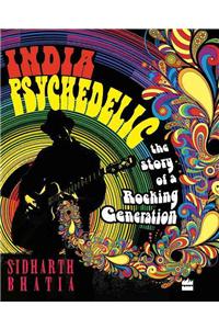 India Psychedelic: The Story of Rocking Generation