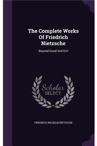 The Complete Works Of Friedrich Nietzsche