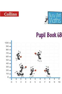 Busy Ant Maths -- Pupil Book 6b