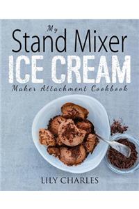 My Stand Mixer Ice Cream Maker Attachment Cookbook