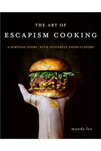 The Art of Escapism Cooking