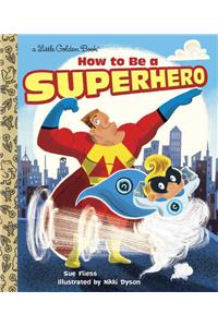 How to Be a Superhero