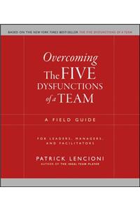 Overcoming the Five Dysfunctions of a Team