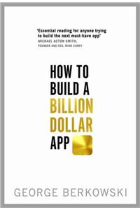 How to Build a Billion Dollar App