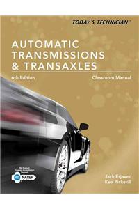 Today's Technician: Automatic Transmissions and Transaxles Classroom Manual and Shop Manual