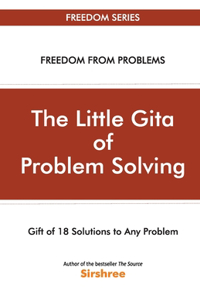 Little Gita Of Problem Solving - Gift Of 18 Solutions To Any Problem