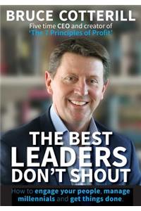 The Best Leaders Don't Shout