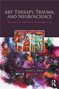 Art Therapy, Trauma, and Neuroscience