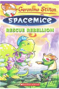 Rescue Rebellion (Geronimo Stilton Spacemice #5)