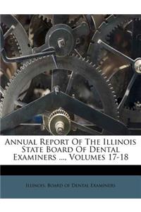 Annual Report of the Illinois State Board of Dental Examiners ..., Volumes 17-18