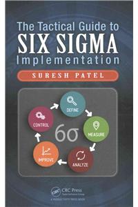 The Tactical Guide to Six SIGMA Implementation