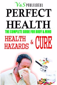 Perfect Health Health Hazards & Cure