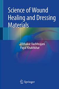 Science of Wound Healing and Dressing Materials