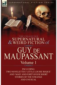 The Collected Supernatural and Weird Fiction of Guy de Maupassant