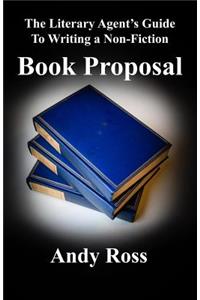 The Literary Agent's Guide to Writing a Non-Fiction Book Proposal