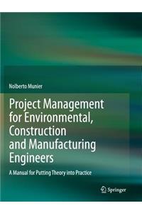 Project Management for Environmental, Construction and Manufacturing Engineers