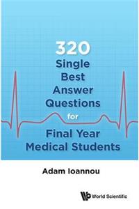 320 Single Best Answer Questions for Final Year Medical Students