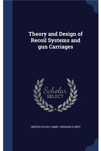 Theory and Design of Recoil Systems and gun Carriages