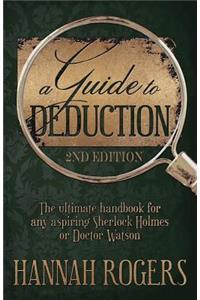 A Guide to Deduction - The ultimate handbook for any aspiring Sherlock Holmes or Doctor Watson