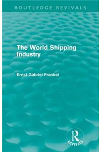 The World Shipping Industry (Routledge Revivals)