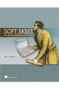 Soft Skills: The Software Developer's Life Manual