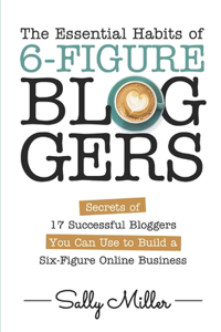 The Essential Habits Of 6-Figure Bloggers