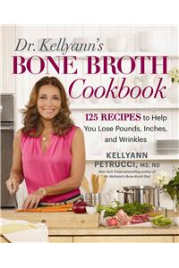 Dr. Kellyann's Bone Broth Cookbook