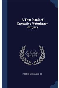 A Text-book of Operative Veterinary Surgery