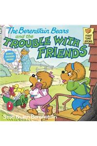 The Berenstain Bears and the Trouble with Friends