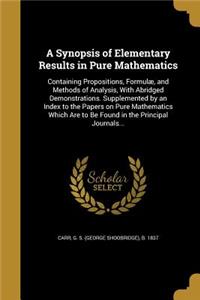 A Synopsis of Elementary Results in Pure Mathematics