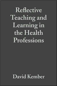 Reflective Teaching and Learning in the Health Professions