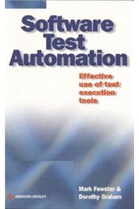 Software Test Automation: Effective Use of Test Execution Tools