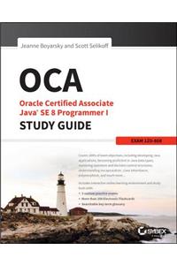 OCA - Oracle Certified Associate Java SE 8 er I Study Guide: Exam 1Z0-808