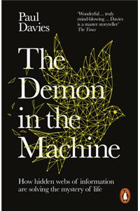 The Demon in the Machine: How Hidden Webs of Information Are Finally Solving the Mystery of Life